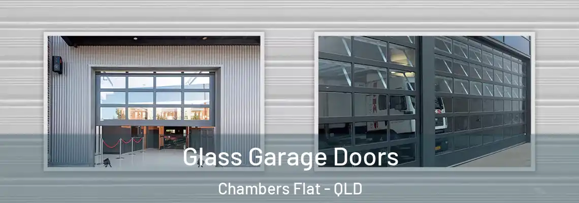 Glass Garage Doors Chambers Flat - QLD
