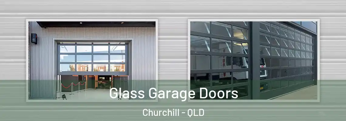 Glass Garage Doors Churchill - QLD