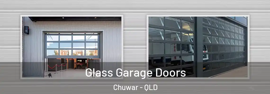 Glass Garage Doors Chuwar - QLD