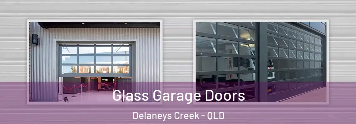 Glass Garage Doors Delaneys Creek - QLD