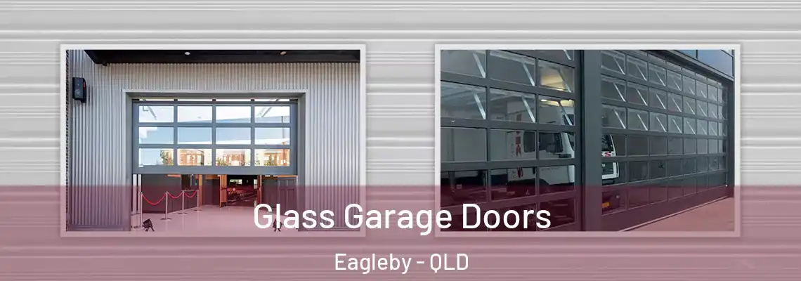 Glass Garage Doors Eagleby - QLD