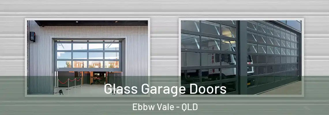 Glass Garage Doors Ebbw Vale - QLD