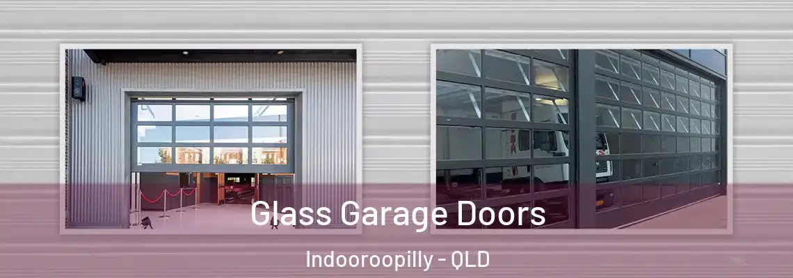 Glass Garage Doors Indooroopilly - QLD