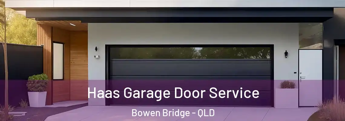 Haas Garage Door Service Bowen Bridge - QLD