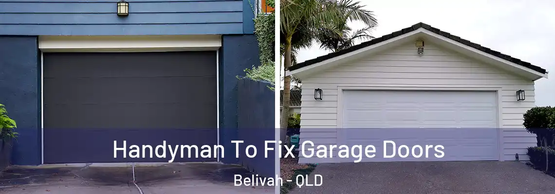 Handyman To Fix Garage Doors Belivah - QLD
