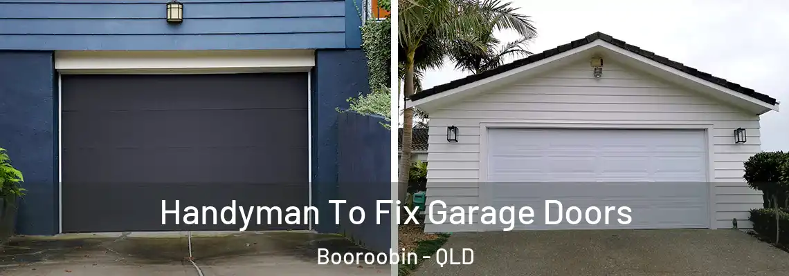 Handyman To Fix Garage Doors Booroobin - QLD