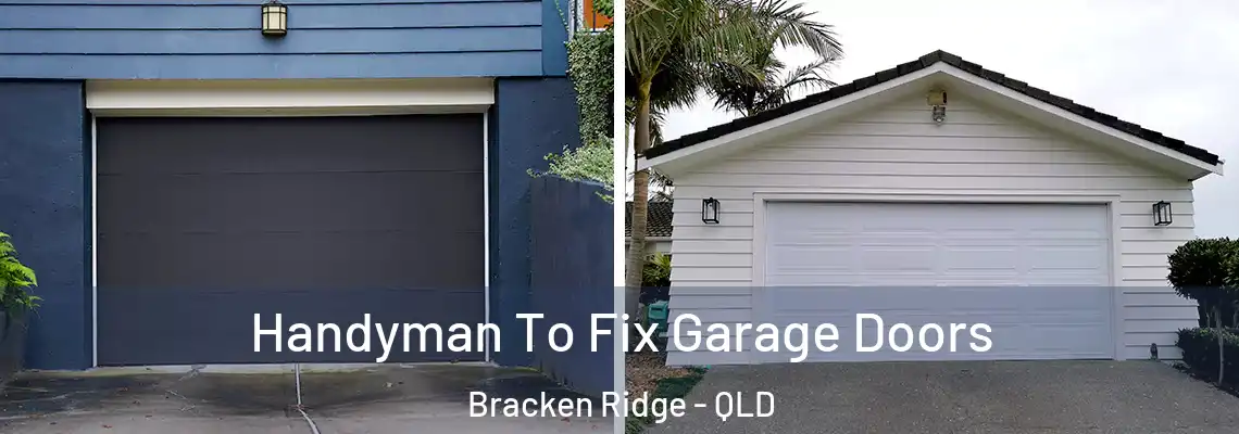 Handyman To Fix Garage Doors Bracken Ridge - QLD