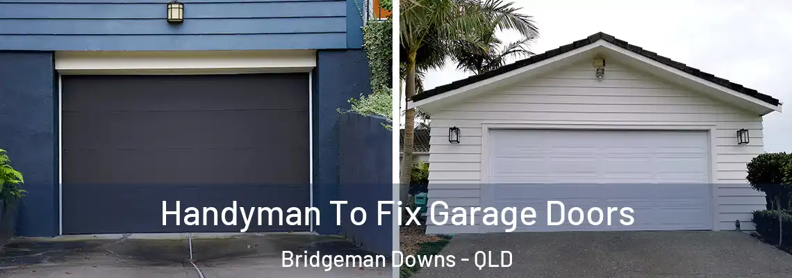 Handyman To Fix Garage Doors Bridgeman Downs - QLD
