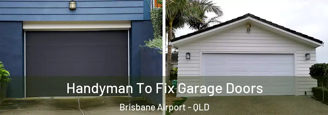 Handyman To Fix Garage Doors Brisbane Airport - QLD
