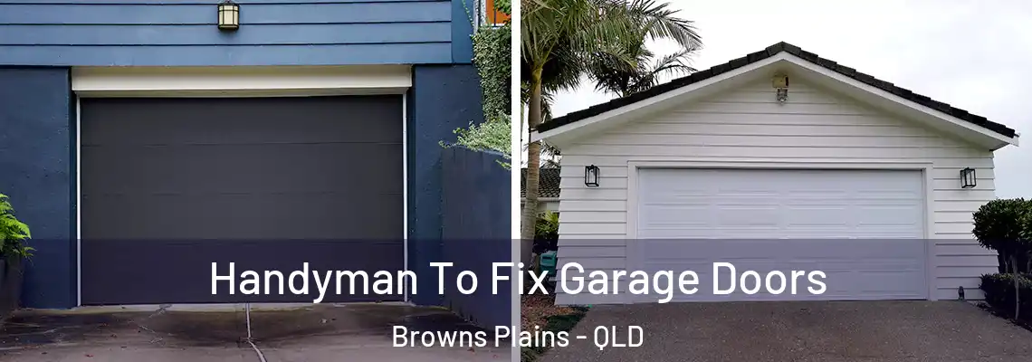 Handyman To Fix Garage Doors Browns Plains - QLD