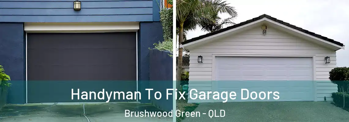 Handyman To Fix Garage Doors Brushwood Green - QLD