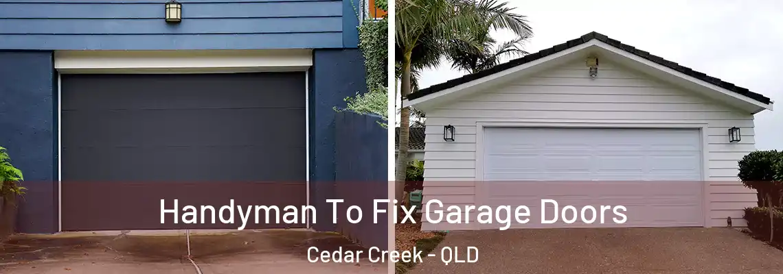 Handyman To Fix Garage Doors Cedar Creek - QLD