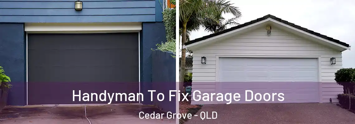  Handyman To Fix Garage Doors Cedar Grove - QLD