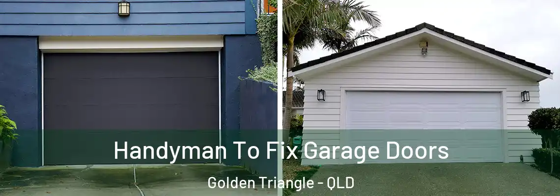  Handyman To Fix Garage Doors Golden Triangle - QLD