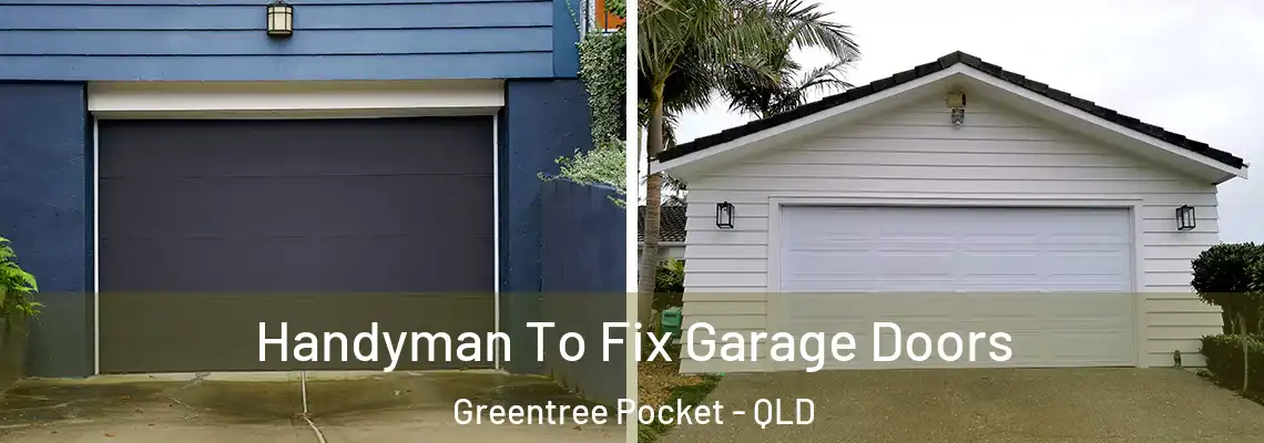  Handyman To Fix Garage Doors Greentree Pocket - QLD