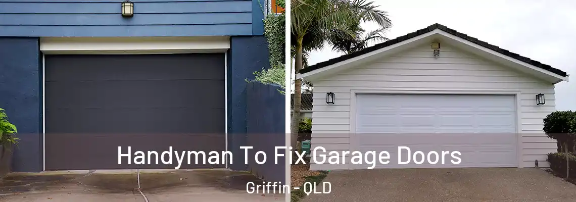 Handyman To Fix Garage Doors Griffin - QLD