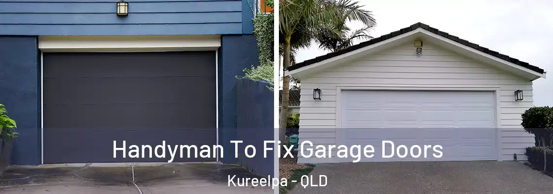 Handyman To Fix Garage Doors Kureelpa - QLD