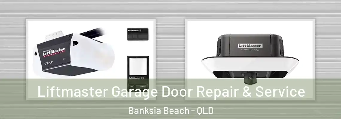 Liftmaster Garage Door Repair & Service Banksia Beach - QLD