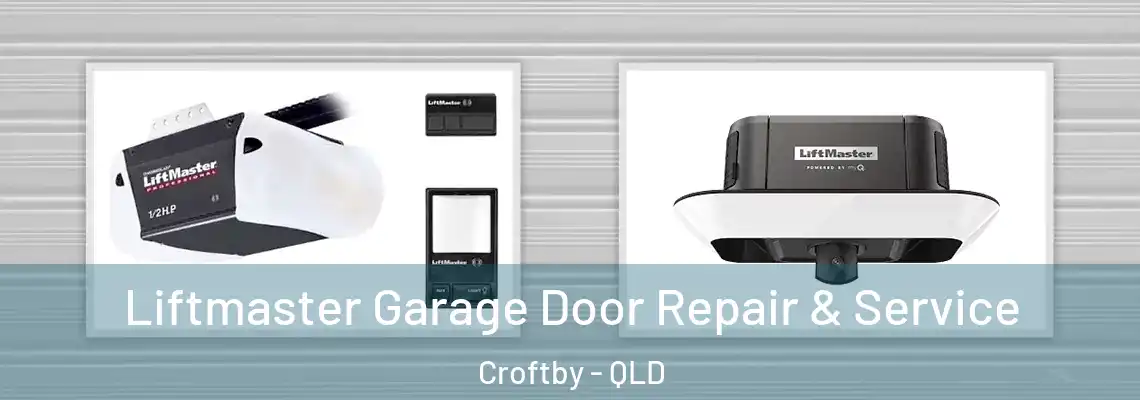 Liftmaster Garage Door Repair & Service Croftby - QLD