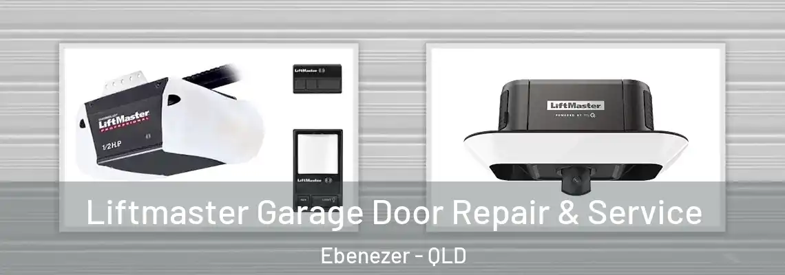  Liftmaster Garage Door Repair & Service Ebenezer - QLD