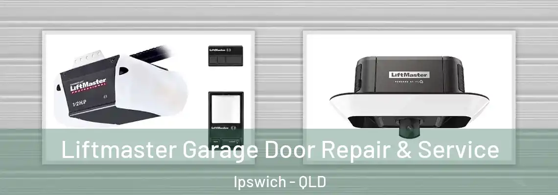  Liftmaster Garage Door Repair & Service Ipswich - QLD