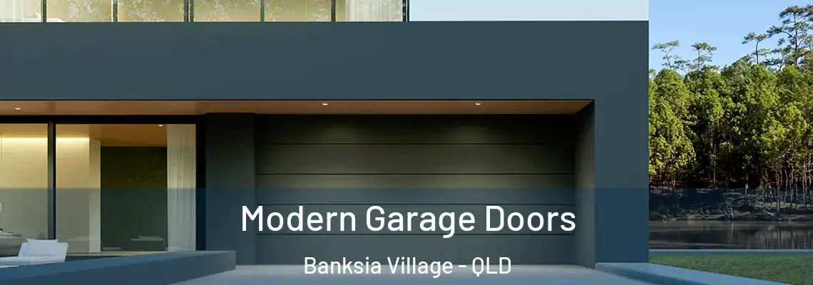 Modern Garage Doors Banksia Village - QLD