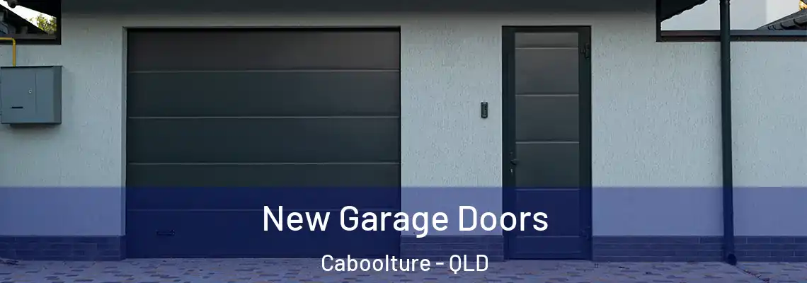 New Garage Doors Caboolture - QLD