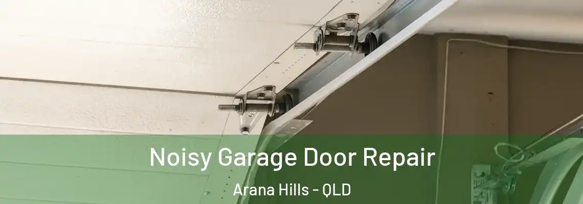  Noisy Garage Door Repair Arana Hills - QLD