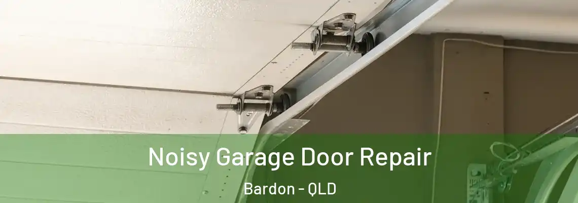  Noisy Garage Door Repair Bardon - QLD