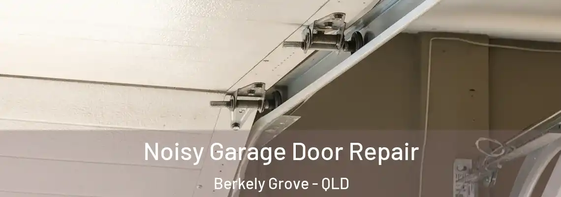 Noisy Garage Door Repair Berkely Grove - QLD