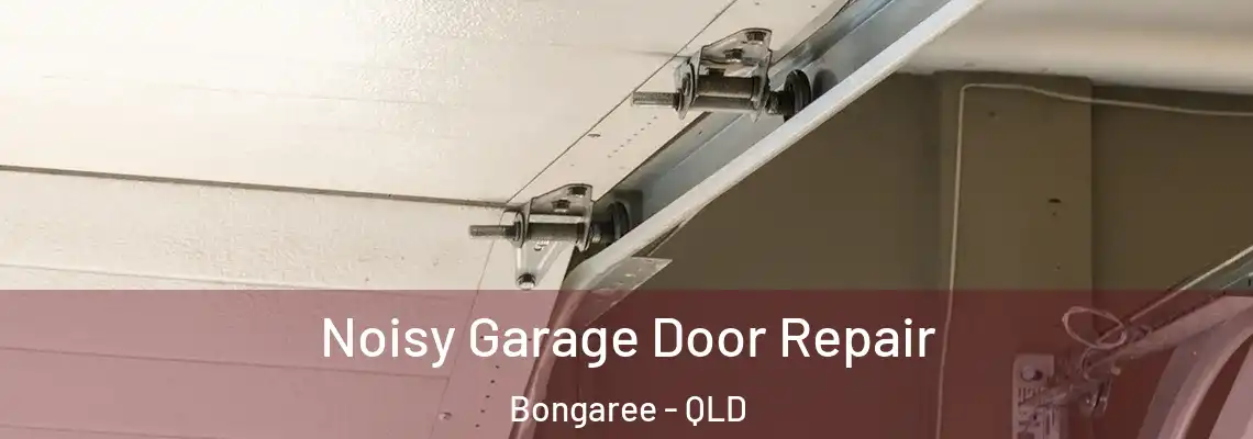 Noisy Garage Door Repair Bongaree - QLD