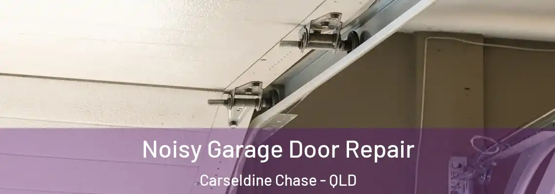 Noisy Garage Door Repair Carseldine Chase - QLD