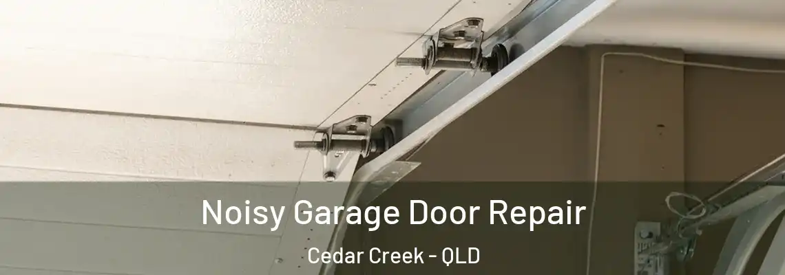 Noisy Garage Door Repair Cedar Creek - QLD