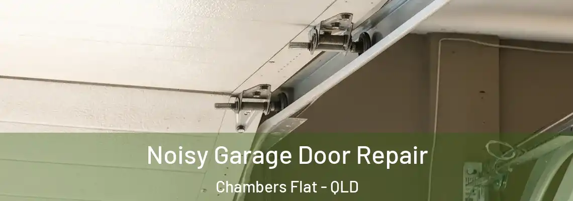 Noisy Garage Door Repair Chambers Flat - QLD