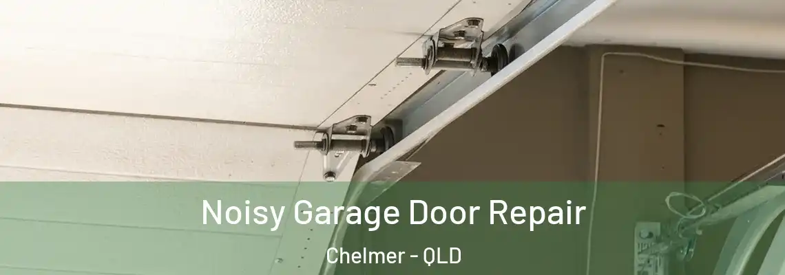  Noisy Garage Door Repair Chelmer - QLD
