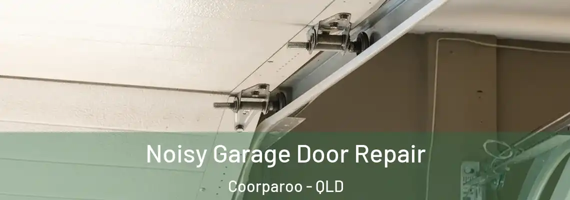 Noisy Garage Door Repair Coorparoo - QLD