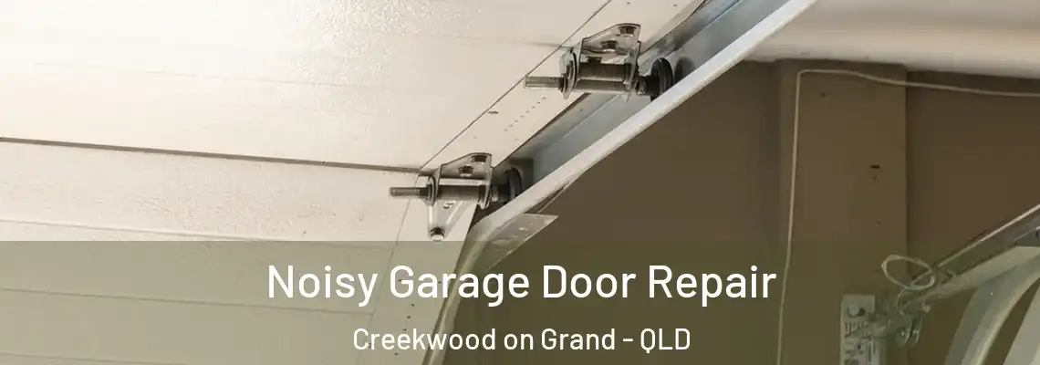 Noisy Garage Door Repair Creekwood on Grand - QLD