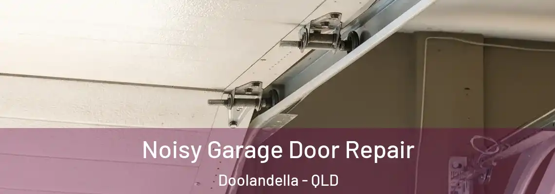  Noisy Garage Door Repair Doolandella - QLD