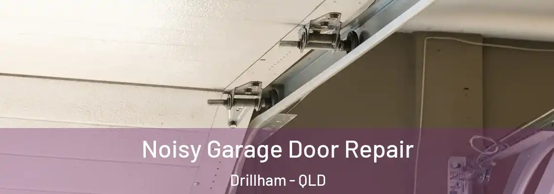 Noisy Garage Door Repair Drillham - QLD