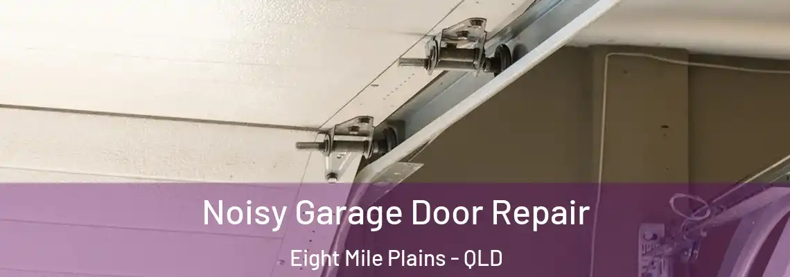  Noisy Garage Door Repair Eight Mile Plains - QLD