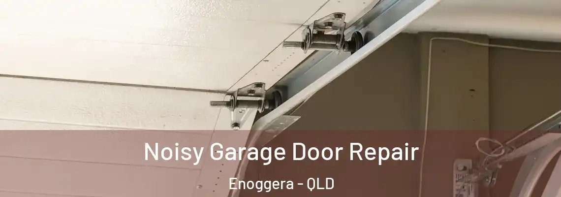  Noisy Garage Door Repair Enoggera - QLD