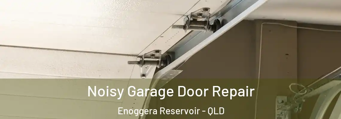 Noisy Garage Door Repair Enoggera Reservoir - QLD
