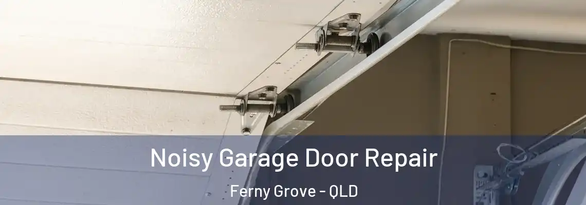  Noisy Garage Door Repair Ferny Grove - QLD