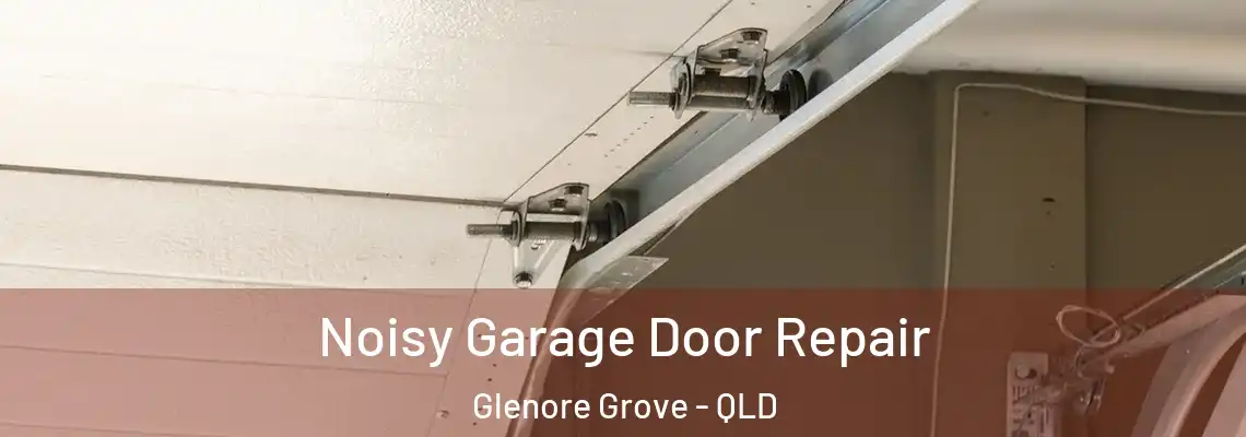  Noisy Garage Door Repair Glenore Grove - QLD