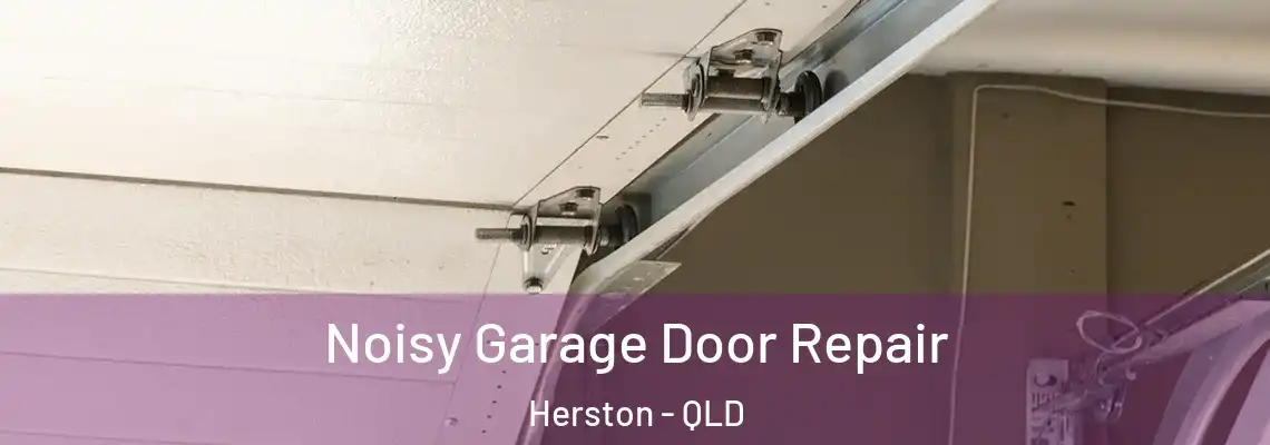Noisy Garage Door Repair Herston - QLD