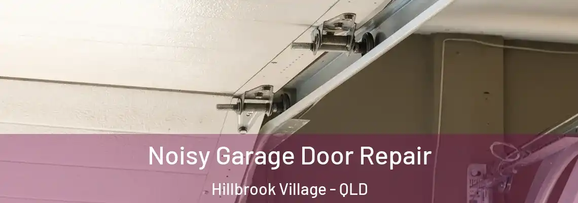 Noisy Garage Door Repair Hillbrook Village - QLD