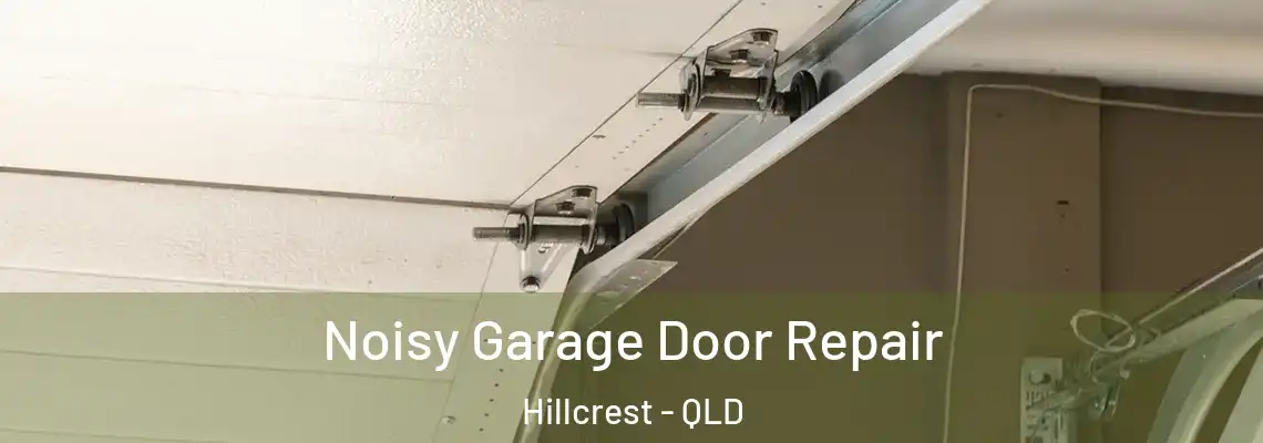 Noisy Garage Door Repair Hillcrest - QLD