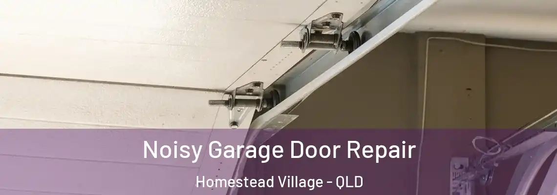  Noisy Garage Door Repair Homestead Village - QLD