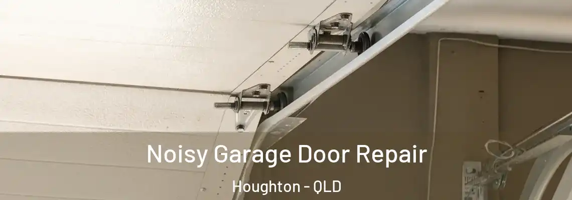Noisy Garage Door Repair Houghton - QLD