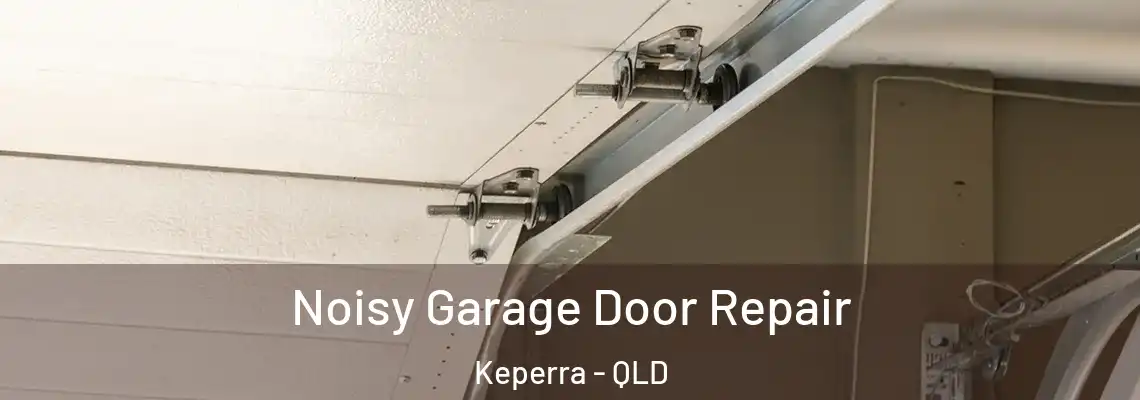  Noisy Garage Door Repair Keperra - QLD